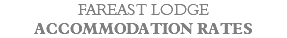 FAREAST LODGE ACCOMMODATION RATES