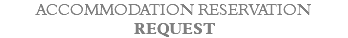 ACCOMMODATION RESERVATION REQUEST